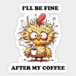 I'll Be Fine After My Coffee Sticker